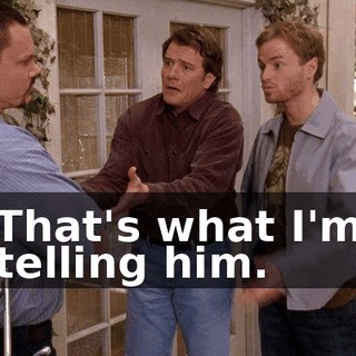 That's what I'm telling him.
