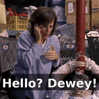 Hello? Dewey!