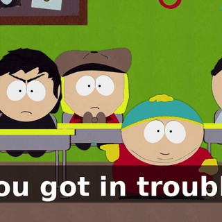 ♪ You got in trouble ♪