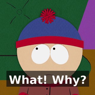 What! Why?
