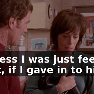 I guess I was just feeling that, if I gave in to him,