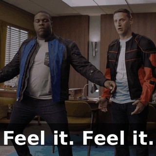 Feel it. Feel it.