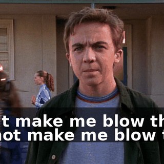 Don't make me blow this! Do not make me blow this!