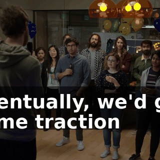 eventually, we'd get some traction