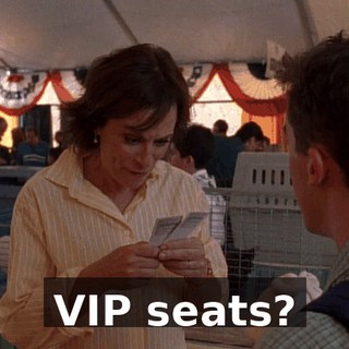VIP seats?