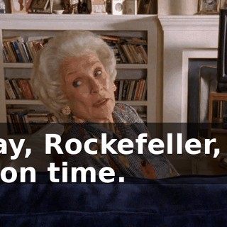 Okay, Rockefeller, it's lotion time.