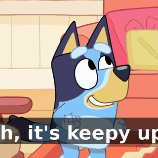 Yeah, it's keepy uppy.