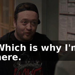 Which is why I'm here.