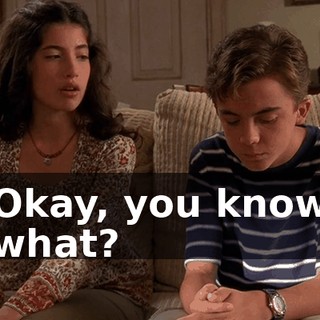 Okay, you know what?