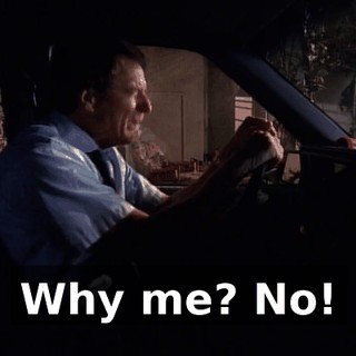 Why me? No!