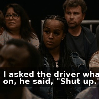 When I asked the driver what was going on, he said, "Shut up."
