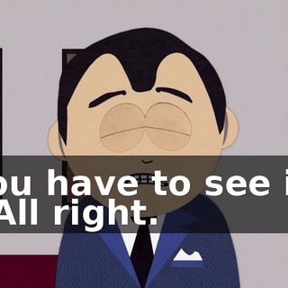 You have to see it. - All right.