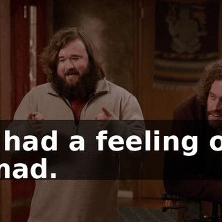I had a feeling of mad.