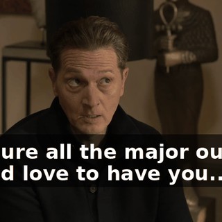 I'm sure all the major outlets would love to have you...