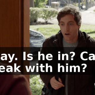 Okay. Is he in? Can I speak with him?