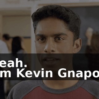 - Yeah. - I'm Kevin Gnapoor,