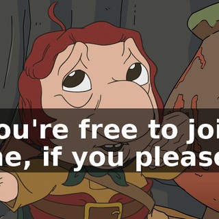 You're free to join me, if you please.