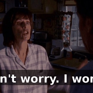 Don't worry. I won't.