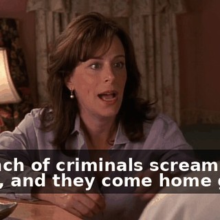 a bunch of criminals scream at them, and they come home good.