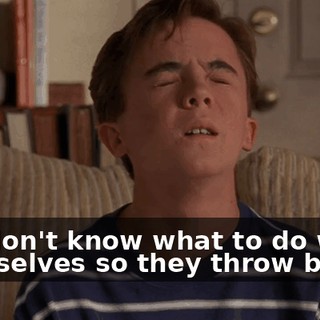 and don't know what to do with themselves so they throw bricks.