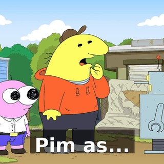 Pim as...