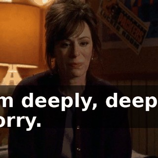 I'm deeply, deeply sorry.