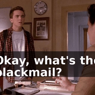 Okay, what's the blackmail?