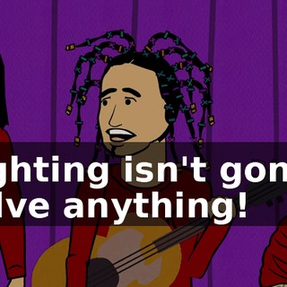Fighting isn't gonna solve anything!