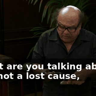 What are you talking about? No, not a lost cause,