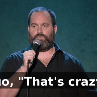 I go, "That's crazy."