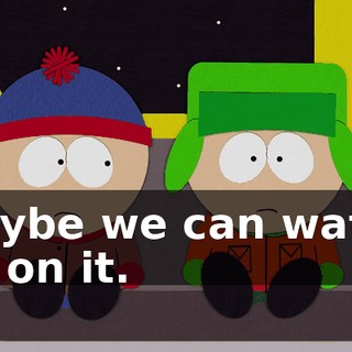Maybe we can watch TV on it.