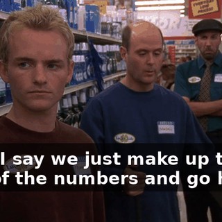 Well, I say we just make up the rest of the numbers and go home.