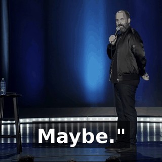 Maybe."