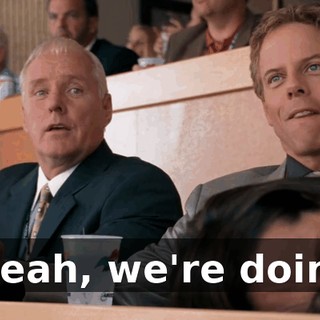 Yeah, yeah, we're doing well.
