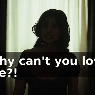 Why can't you love me?!