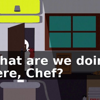 What are we doing here, Chef?