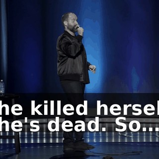 She killed herself. She's dead. So…