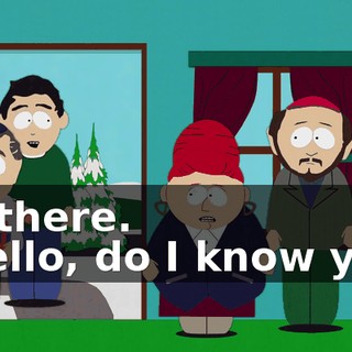 Hi, there. - Hello, do I know you?