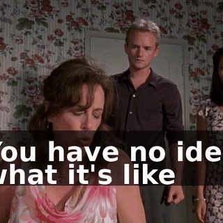 You have no idea what it's like