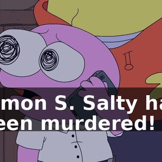 Simon S. Salty has been murdered!
