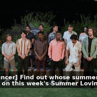 [announcer] Find out whose summer break is over on this week's Summer Loving.