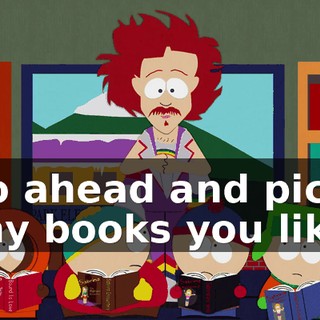 Go ahead and pick any books you like,