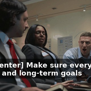 [presenter] Make sure everyone's short and long-term goals