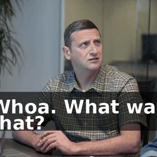 Whoa. What was that?