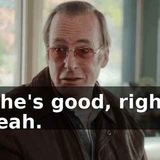 -She's good, right? -Yeah.
