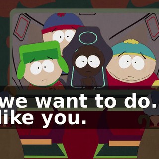 All we want to do... is be like you.