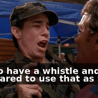 I also have a whistle and I'm prepared to use that as well!