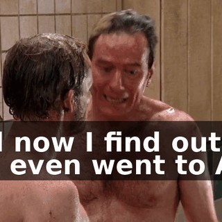 And now I find out you even went to A.A.