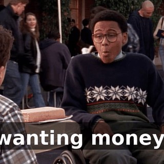 wanting money.