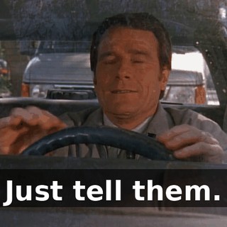 Just tell them.